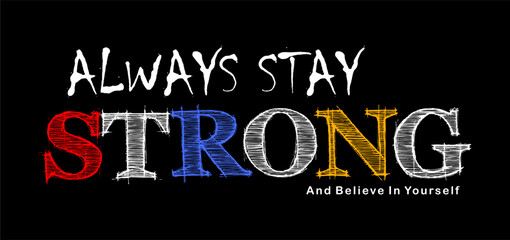 typography always stay strong for print t shirt