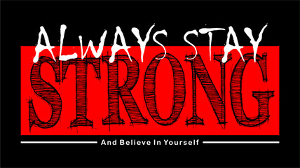 typography always stay strong for print t shirt