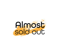 Almost sold out sign on white background