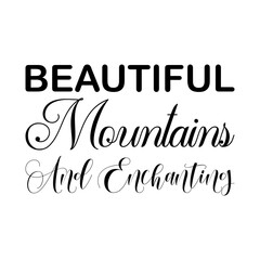 Obraz premium beautiful mountains and enchanting black letters quote