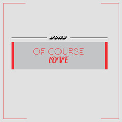 Of course love logo text typography Creative special art design - Vector
