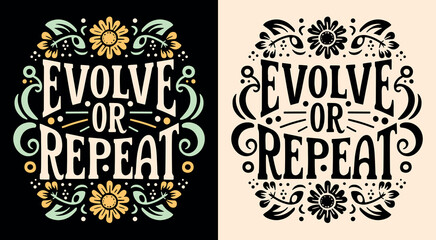Evolve or repeat lettering floral poster. Self love retro vintage academia flowers blooming quote. Motivation to choose change and evolution. Inspirational text for t-shirt design and print vector.