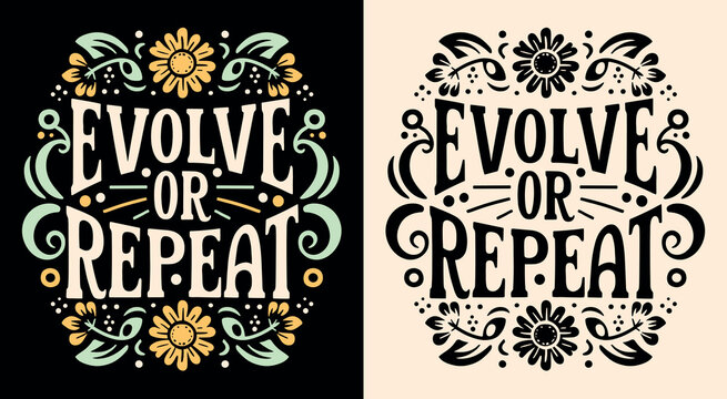 Evolve or repeat lettering floral poster. Self love retro vintage academia flowers blooming quote. Motivation to choose change and evolution. Inspirational text for t-shirt design and print vector.