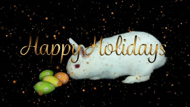Animation of happy holidays text over rabbit and easter eggs