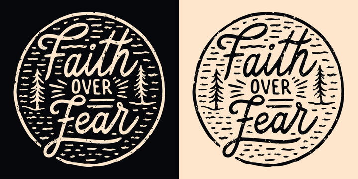 Faith over fear lettering illustration. Bible verse psalm quotes for faithful Christian. Rustic retro fir trees aesthetic religious round badge. Inspirational text for t-shirt design and print vector.