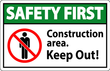 Safety First Sign Construction Area - Keep Out
