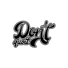Don't quoit motivational lettering vector design