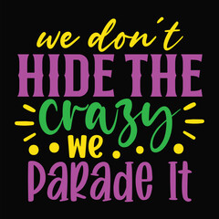 We Don't Hide the Crazy We Parade It
