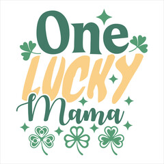 ONE LUCKY MAMA-ST.PATRICK'S DAY SUBLIMATION T-SHIRT DESIGN, 
