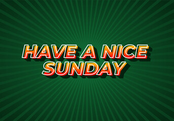 Have a nice sunday. Text effect in 3d style with eye catching color