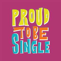 Proud To Be Single 14 February Happy Valentine's Day Handwritten Colorful Poster Vector Design