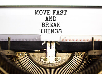 Move fast and break things symbol. Concept words Move fast and break things typed on beautiful old retro typewriter. Beautiful white background. Business move fast and break things concept. Copy space