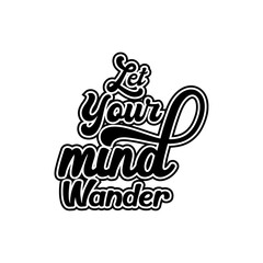 Let Your mind wander motivational Creative design quotes typography vector design