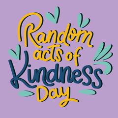 Obraz premium Random Acts of Kindness Day text banner square composition. Handwriting short phrase for holiday. Concept Random Acts of Kindness Day. Hand drawn vector art