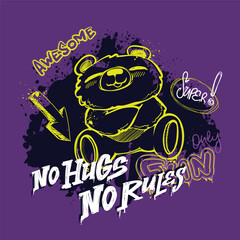 Teenager t shirt design with bear in urban street art style drawing, slogan No hugs, no rules. Cartoon animal character. Teen bear. Spray paint ink background