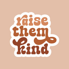 Raise Them Kind Waterproof Sticker,Retro Style Sticker,