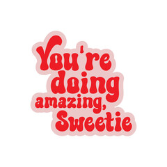 You're Doing Amazing, Sweetie Retro Waterproof Sticker,