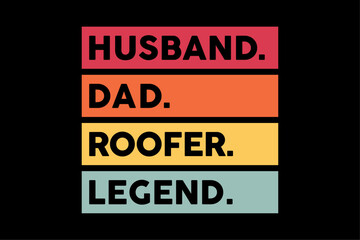 Husband Dad Roofer Funny Roofing Fathers Day T-Shirt Design