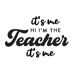It's Me Hi I'm The Teacher It's Me Svg, Teacher Svg, Teacher Gift, Teacher Gift, Teacher Life, Teacher Appreciation, I'm The Teacher Svg,t's Me Hi I'm The Teacher It's Me Svg , Funny Women Vibes, 