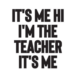It's Me Hi I'm The Teacher It's Me Svg, Teacher Svg, Teacher Gift, Teacher Gift, Teacher Life, Teacher Appreciation, I'm The Teacher Svg,t's Me Hi I'm The Teacher It's Me Svg , Funny Women Vibes, 