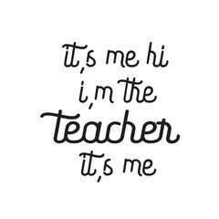 It's Me Hi I'm The Teacher It's Me Svg, Teacher Svg, Teacher Gift, Teacher Gift, Teacher Life, Teacher Appreciation, I'm The Teacher Svg,t's Me Hi I'm The Teacher It's Me Svg , Funny Women Vibes, 