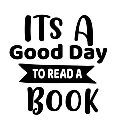 It is A Good Day To Read A Book Svg • Book Lover SVG Files For Cricut •svg Download,It's A Good Day To Read A Book Svg , reading books Svg, reading books shirt design, reading svg, Trendy

