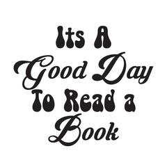 It is A Good Day To Read A Book Svg • Book Lover SVG Files For Cricut •svg Download,It's A Good Day To Read A Book Svg , reading books Svg, reading books shirt design, reading svg, Trendy

