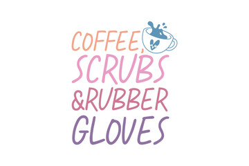 Fototapeta premium Nurse typography t-shirt design. awesome creative style Design, Coffee scrubs & Rubber Gloves