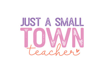 Fototapeta na wymiar just a small-town Teacher typography quote t-shirt design 