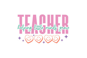 Teacher typography quote t-shirt design, Helping Little Minds Grow 
