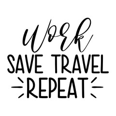 Work Save Travel Repeat Svg