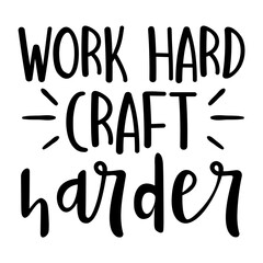 Work Hard Craft Harder Svg