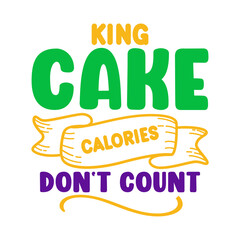 Fototapeta premium King Cake Calories Don't Count SVG