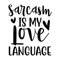 Sarcasm Is My Love Language Svg