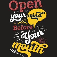 Open your mind before your mouth quote design for t shirt, mug and different print items.