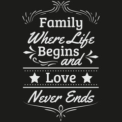 Family where life begins and love never ends quote design for t shirt, mug and different print items.