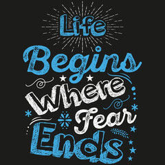 Life begins where fear ends quote design for t shirt, mug and different print items.