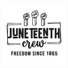juneteenth crew freedom since 1865 logo inspirational positive quotes, motivational, typography, lettering design