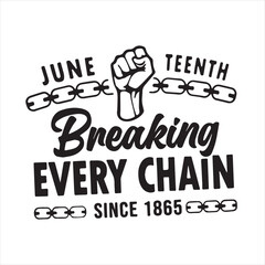juneteenth breaking every chain since 1865 logo inspirational positive quotes, motivational, typography, lettering design - obrazy, fototapety, plakaty