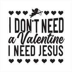 i don't need a valentine i need jesus background inspirational positive quotes, motivational, typography, lettering design