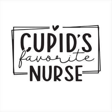 cupid's favorite nurse background inspirational positive quotes, motivational, typography, lettering design
