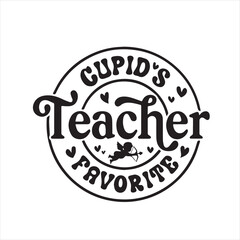 cupid's teacher favorite background inspirational positive quotes, motivational, typography, lettering design