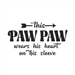 this paw paw wears his heart on his sleeve background inspirational positive quotes, motivational, typography, lettering design