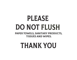 Obraz premium Sanitary Reminder: Help Keep Our Pipes Clear! Please Avoid Flushing Paper Towels, Sanitary Products, Tissues, and Wipes. Your Cooperation Ensures Plumbing, Sanitation, and Safety.