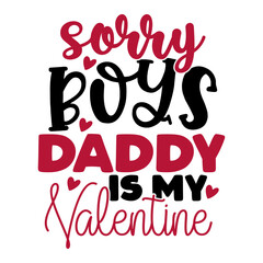 sorry boys daddy is my valentine
