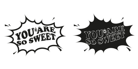 Comic boom You are so sweet icon. Simple vector illustration of comic You are so sweet icon. Black and white