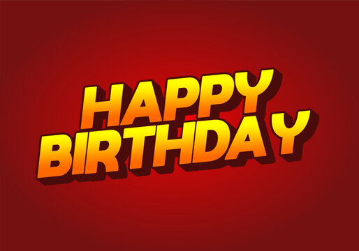 Happy birthday. Text effect in 3D look with eye catching color