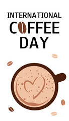 International Coffee Day. October 1. Vertical banner with cup of coffee and beans. Template for greeting card, poster.  Vector illustration. 
