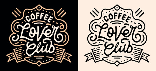 Coffee lover club lettering badge apparel logo. Victorian era vintage retro dark academia aesthetic drawing illustration for barista and coffee shops. Mug print poster sign label packaging vector. - obrazy, fototapety, plakaty