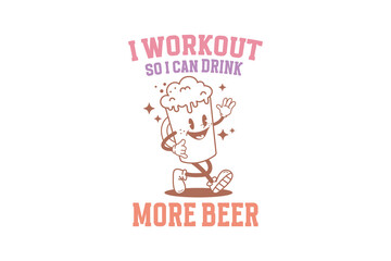 Fototapeta na wymiar Workout Motivation Quote Typography T shirt design, I workout so I can drink more beer